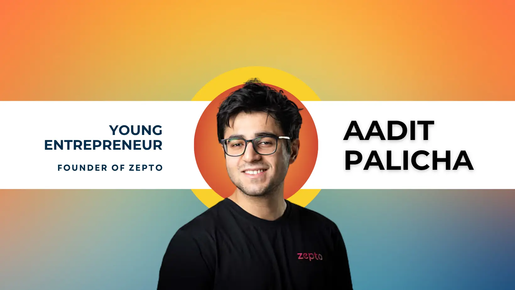 Aadit Palicha, Young Founder of Zepto