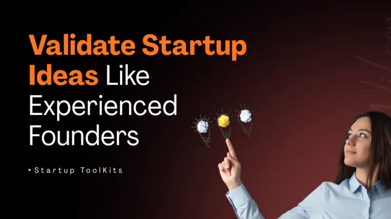 Validate Startup Ideas Like Experienced Founders