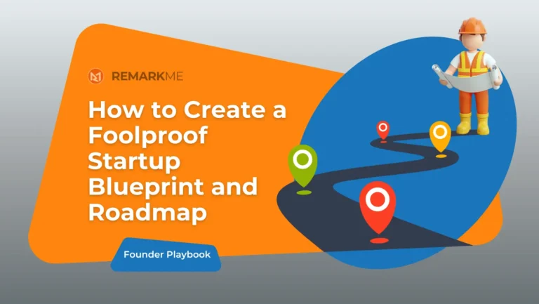 How to Create a Foolproof Startup Blueprint and Roadmap