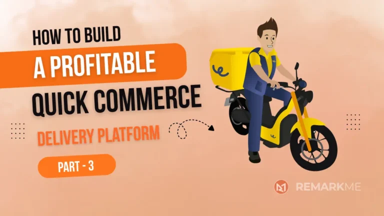 How to Build a Profitable Q-Commerce Delivery Platform (Part 3)