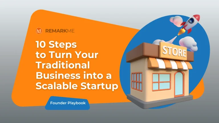 10 Steps to Turn Your Traditional Business into a Scalable Startup