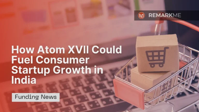 How Atom XVII's ₹75 Crore Fund Could Boost Consumer Startups