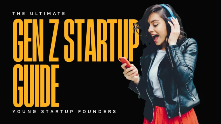 Gen Z Startup Guide: How Young Entrepreneurs Can Build Successful Businesses