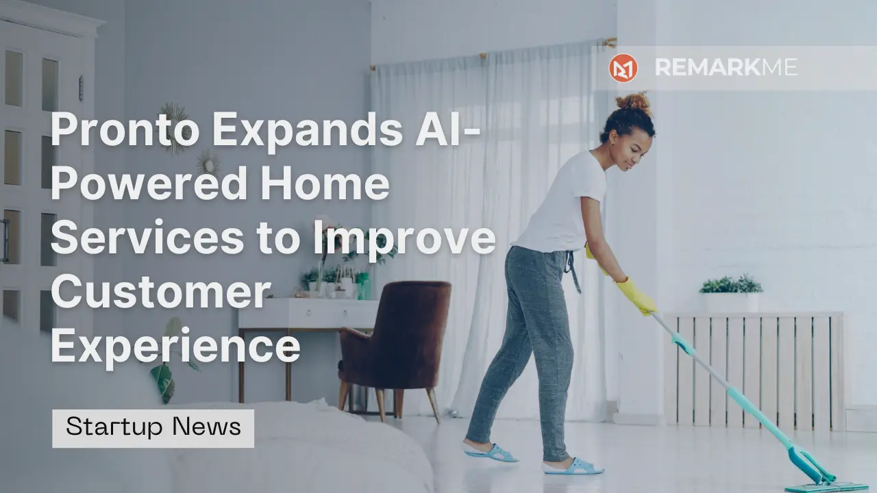 Pronto Expands AI-Powered Home Services to Improve Customer Experience