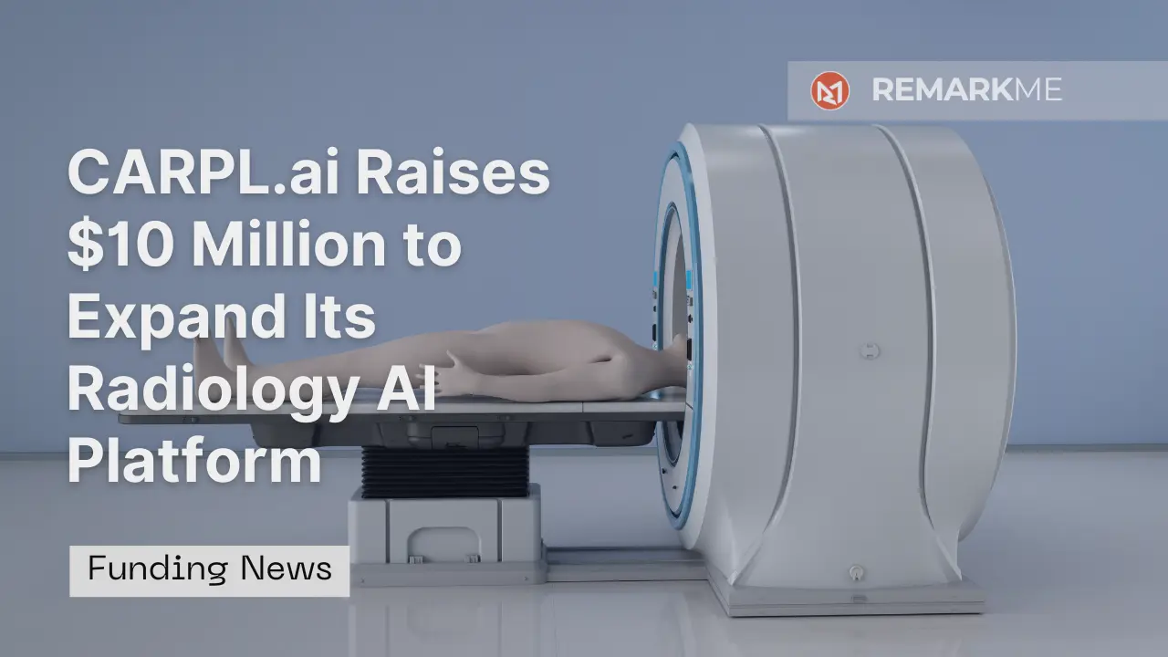 CARPL.ai Raises $10 Million to Expand Its Radiology AI Platform