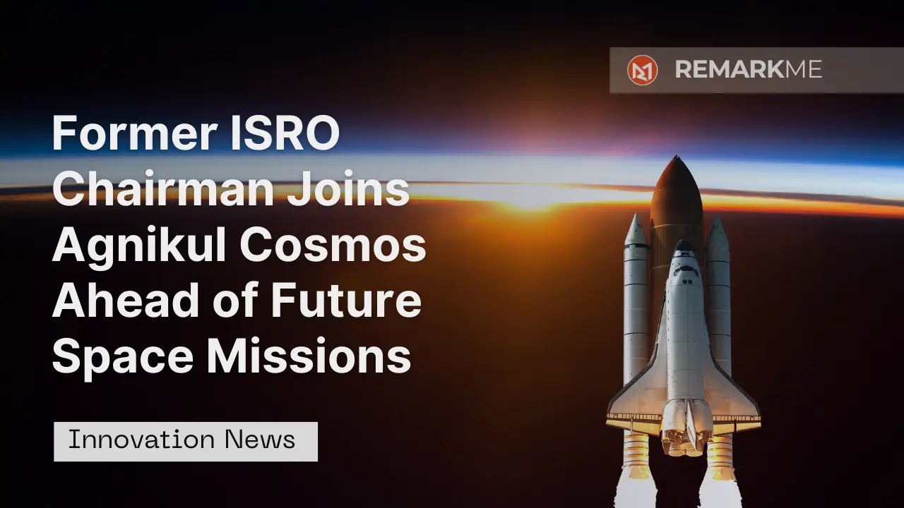 Former ISRO Chairman Joins Agnikul Cosmos Ahead of Future Space Missions
