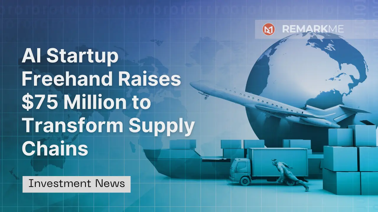 AI Startup Freehand Raises $75 Million to Transform Supply Chains