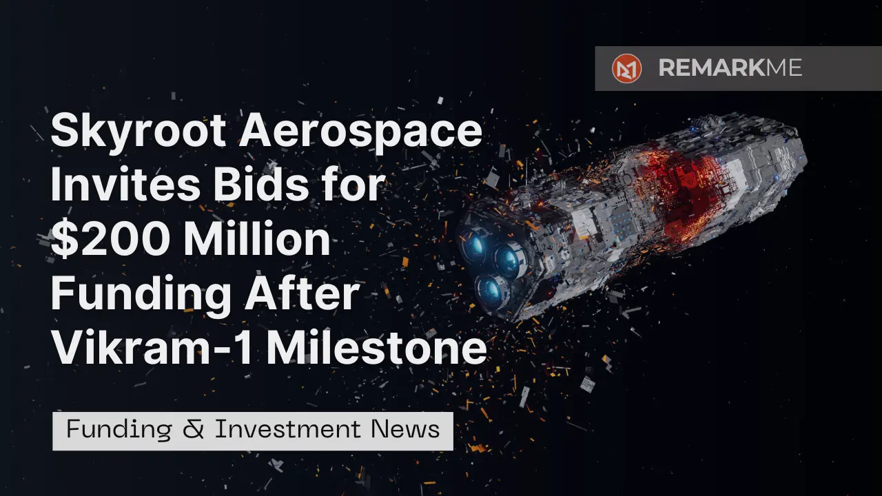Skyroot Aerospace Invites Bids for $200 Million Funding After Vikram-1 Milestone